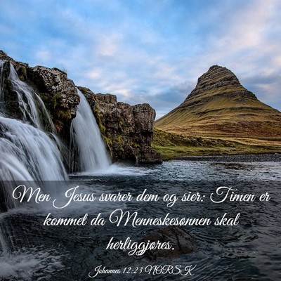 Picture 03 - Johannes 12:23 NORSK - Men Jesus svarer dem og sier: Timen er kommet da - Bible Verse Picture
