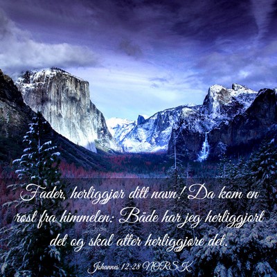 Picture 03 - Johannes 12:28 NORSK - Fader, herliggjør ditt navn! Da kom en røst fra - Bible Verse Picture