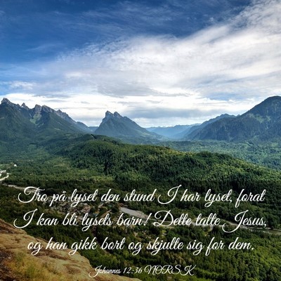 Picture 03 - Johannes 12:36 NORSK - Tro på lyset den stund I har lyset, forat I kan - Bible Verse Picture