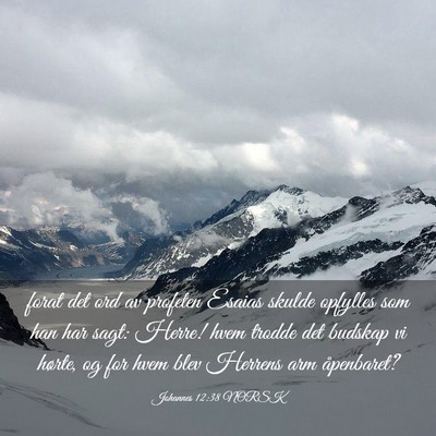 Picture 03 - Johannes 12:38 NORSK - forat det ord av profeten Esaias skulde opfylles - Bible Verse Picture