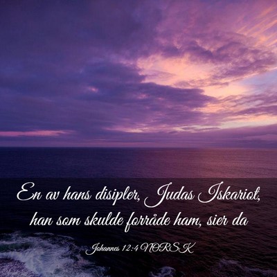 Picture 03 - Johannes 12:4 NORSK - En av hans disipler, Judas Iskariot, han som - Bible Verse Picture