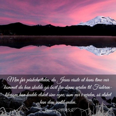 Picture 03 - Johannes 13:1 NORSK - Men før påskehøitiden, da Jesus visste at hans - Bible Verse Picture