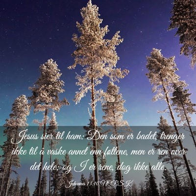 Picture 03 - Johannes 13:10 NORSK - Jesus sier til ham: Den som er badet, trenger - Bible Verse Picture