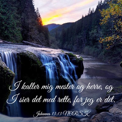 Picture 03 - Johannes 13:13 NORSK - I kaller mig mester og herre, og I sier det med - Bible Verse Picture