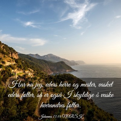 Picture 03 - Johannes 13:14 NORSK - Har nu jeg, eders herre og mester, vasket eders - Bible Verse Picture