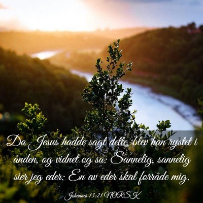 Picture 03 - Johannes 13:21 NORSK - Da Jesus hadde sagt dette, blev han rystet i - Bible Verse Picture