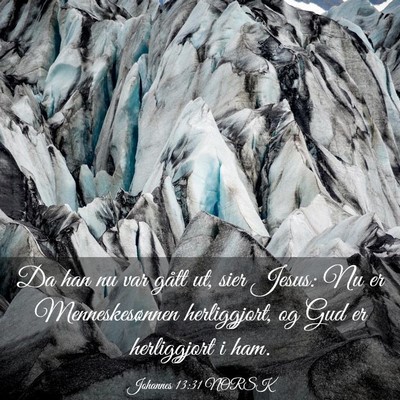 Picture 03 - Johannes 13:31 NORSK - Da han nu var gått ut, sier Jesus: Nu er - Bible Verse Picture