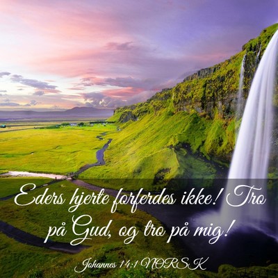 Picture 03 - Johannes 14:1 NORSK - Eders hjerte forferdes ikke! Tro på Gud, og tro - Bible Verse Picture