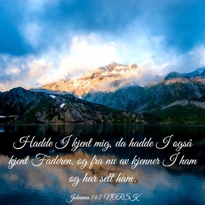 Picture 03 - Johannes 14:7 NORSK - Hadde I kjent mig, da hadde I også kjent - Bible Verse Picture