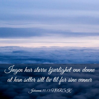 Picture 03 - Johannes 15:13 NORSK - Ingen har større kjærlighet enn denne at han - Bible Verse Picture