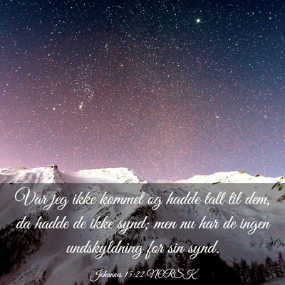 Picture 03 - Johannes 15:22 NORSK - Var jeg ikke kommet og hadde talt til dem, da - Bible Verse Picture