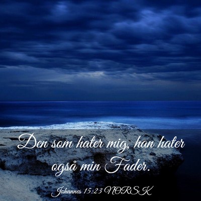 Picture 03 - Johannes 15:23 NORSK - Den som hater mig, han hater også min - Bible Verse Picture
