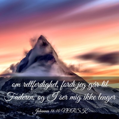 Picture 03 - Johannes 16:10 NORSK - om rettferdighet, fordi jeg går til Faderen, og - Bible Verse Picture