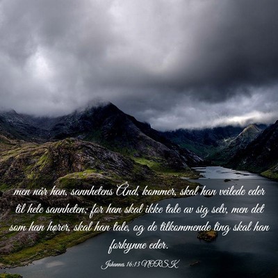 Picture 03 - Johannes 16:13 NORSK - men når han, sannhetens Ånd, kommer, skal han - Bible Verse Picture