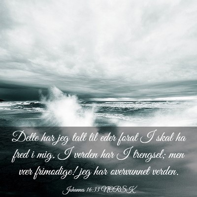 Picture 03 - Johannes 16:33 NORSK - Dette har jeg talt til eder forat I skal ha fred - Bible Verse Picture