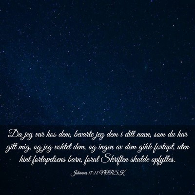 Picture 03 - Johannes 17:12 NORSK - Da jeg var hos dem, bevarte jeg dem i ditt navn, - Bible Verse Picture