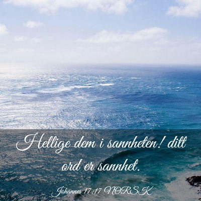 Picture 03 - Johannes 17:17 NORSK - Hellige dem i sannheten! ditt ord er - Bible Verse Picture