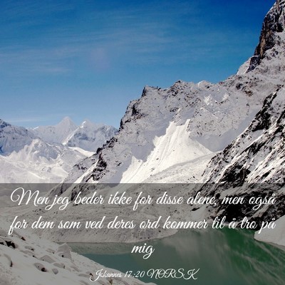 Picture 03 - Johannes 17:20 NORSK - Men jeg beder ikke for disse alene, men også for - Bible Verse Picture