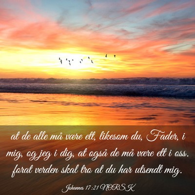 Picture 03 - Johannes 17:21 NORSK - at de alle må være ett, likesom du, Fader, i - Bible Verse Picture