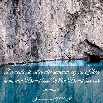 Picture 03 - Johannes 18:40 NORSK - De ropte da atter alle sammen og sa: Ikke ham, - Bible Verse Picture