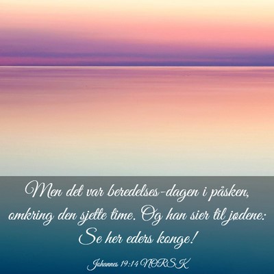 Picture 03 - Johannes 19:14 NORSK - Men det var beredelses-dagen i påsken, omkring - Bible Verse Picture