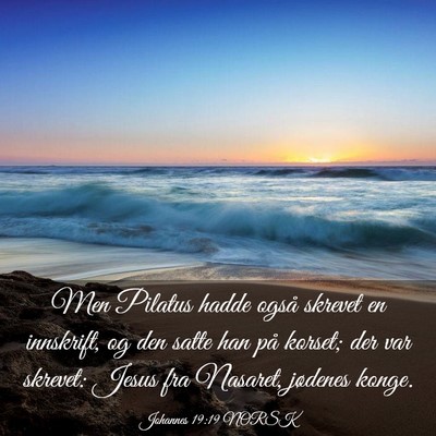 Picture 03 - Johannes 19:19 NORSK - Men Pilatus hadde også skrevet en innskrift, og - Bible Verse Picture