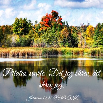 Picture 03 - Johannes 19:22 NORSK - Pilatus svarte: Det jeg skrev, det skrev - Bible Verse Picture
