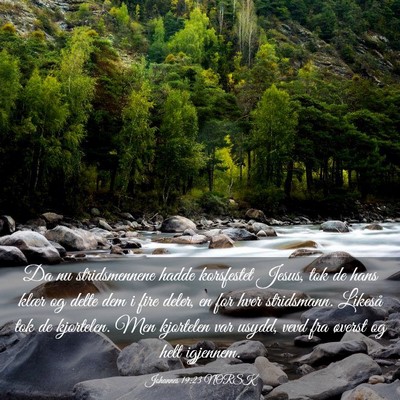 Picture 03 - Johannes 19:23 NORSK - Da nu stridsmennene hadde korsfestet Jesus, tok - Bible Verse Picture