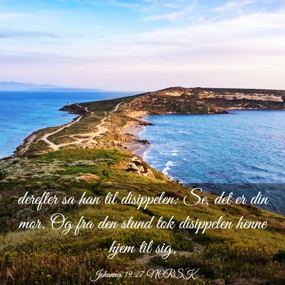 Picture 03 - Johannes 19:27 NORSK - derefter sa han til disippelen: Se, det er din - Bible Verse Picture