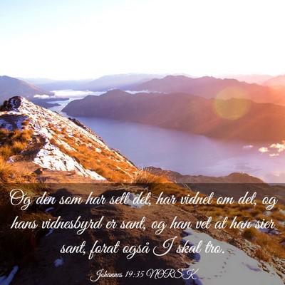 Picture 03 - Johannes 19:35 NORSK - Og den som har sett det, har vidnet om det, og - Bible Verse Picture