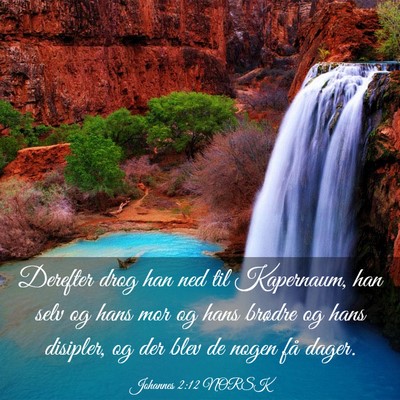 Picture 03 - Johannes 2:12 NORSK - Derefter drog han ned til Kapernaum, han selv og - Bible Verse Picture
