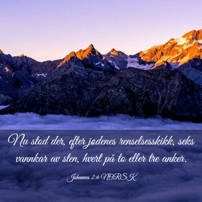 Picture 03 - Johannes 2:6 NORSK - Nu stod der, efter jødenes renselsesskikk, seks - Bible Verse Picture