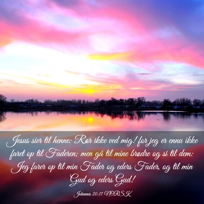 Picture 03 - Johannes 20:17 NORSK - Jesus sier til henne: Rør ikke ved mig! for jeg - Bible Verse Picture