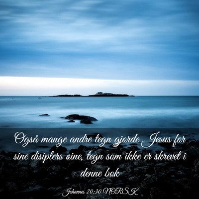 Picture 03 - Johannes 20:30 NORSK - Også mange andre tegn gjorde Jesus for sine - Bible Verse Picture