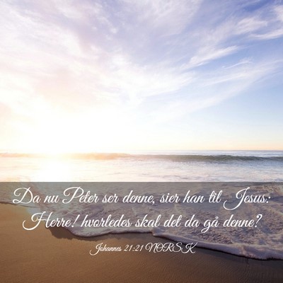 Picture 03 - Johannes 21:21 NORSK - Da nu Peter ser denne, sier han til Jesus: Herre! - Bible Verse Picture