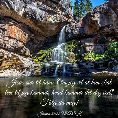 Picture 03 - Johannes 21:22 NORSK - Jesus sier til ham: Om jeg vil at han skal leve - Bible Verse Picture