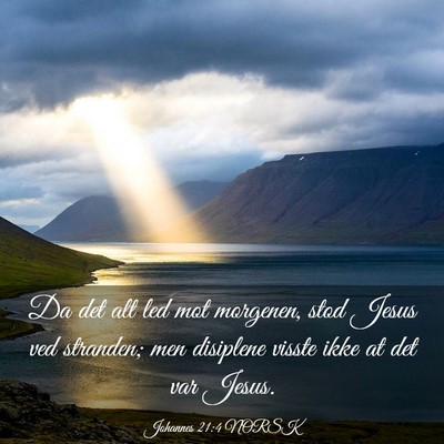 Picture 03 - Johannes 21:4 NORSK - Da det alt led mot morgenen, stod Jesus ved - Bible Verse Picture