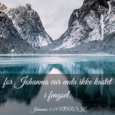 Picture 03 - Johannes 3:24 NORSK - for Johannes var enda ikke kastet i - Bible Verse Picture