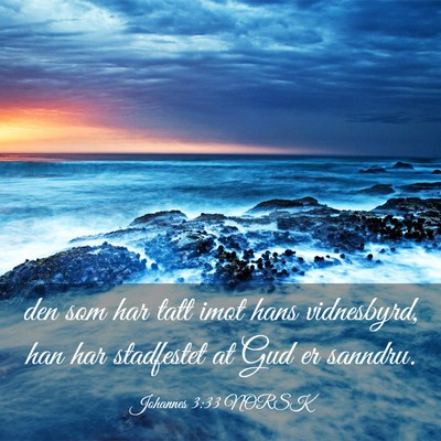 Picture 03 - Johannes 3:33 NORSK - den som har tatt imot hans vidnesbyrd, han har - Bible Verse Picture