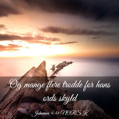 Picture 03 - Johannes 4:41 NORSK - Og mange flere trodde for hans ords - Bible Verse Picture