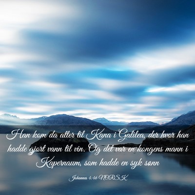 Picture 03 - Johannes 4:46 NORSK - Han kom da atter til Kana i Galilea, der hvor han - Bible Verse Picture