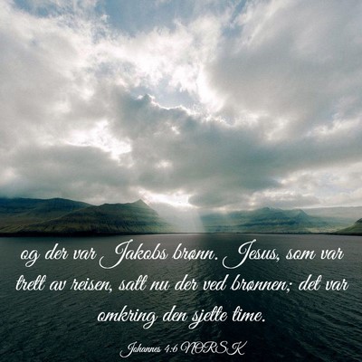 Picture 03 - Johannes 4:6 NORSK - og der var Jakobs brønn. Jesus, som var trett av - Bible Verse Picture