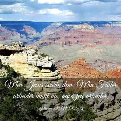 Picture 03 - Johannes 5:17 NORSK - Men Jesus svarte dem: Min Fader arbeider inntil - Bible Verse Picture