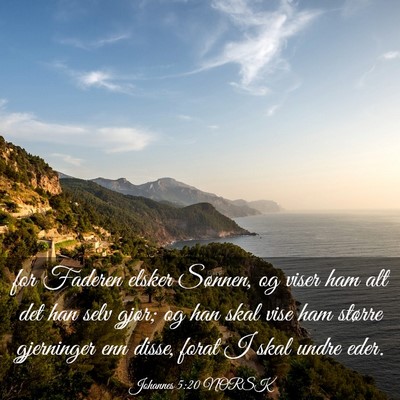 Picture 03 - Johannes 5:20 NORSK - for Faderen elsker Sønnen, og viser ham alt det - Bible Verse Picture