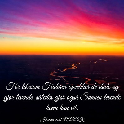 Picture 03 - Johannes 5:21 NORSK - For likesom Faderen opvekker de døde og gjør - Bible Verse Picture