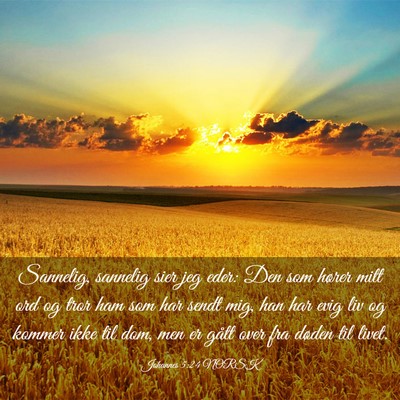 Picture 03 - Johannes 5:24 NORSK - Sannelig, sannelig sier jeg eder: Den som hører - Bible Verse Picture