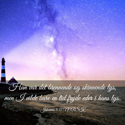 Picture 03 - Johannes 5:35 NORSK - Han var det brennende og skinnende lys, men I - Bible Verse Picture