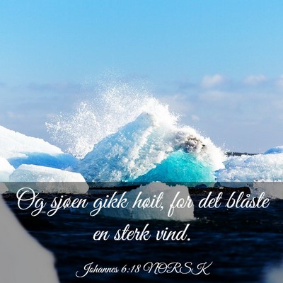 Picture 03 - Johannes 6:18 NORSK - Og sjøen gikk høit, for det blåste en sterk - Bible Verse Picture