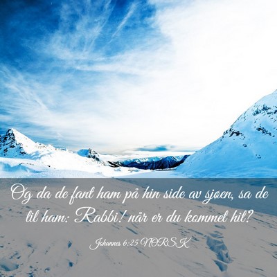 Picture 03 - Johannes 6:25 NORSK - Og da de fant ham på hin side av sjøen, sa de - Bible Verse Picture