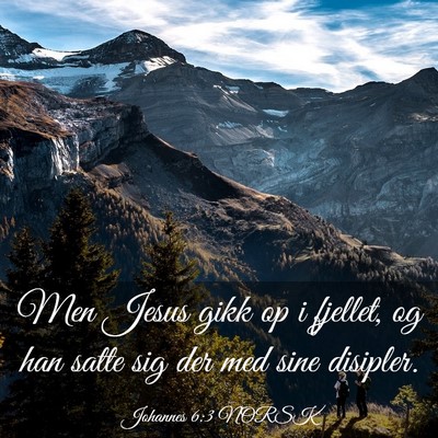 Picture 03 - Johannes 6:3 NORSK - Men Jesus gikk op i fjellet, og han satte sig der - Bible Verse Picture